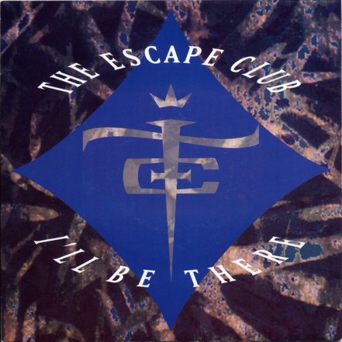 7", Single The Escape Club - I'll Be There