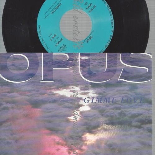 7"  OPUS GIMME LOVE