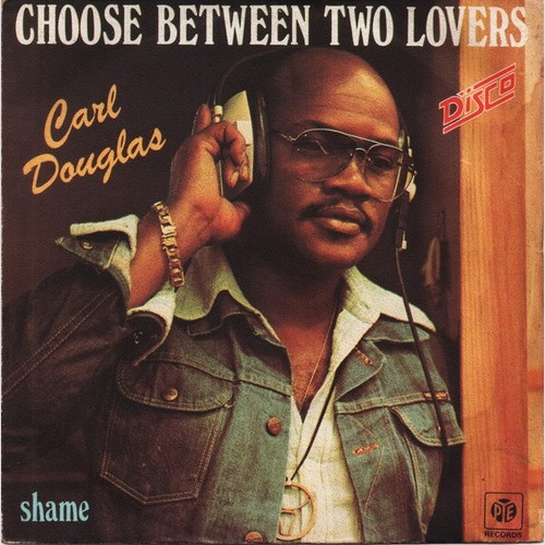 7", Single Carl Douglas - Choose Between Two Lovers