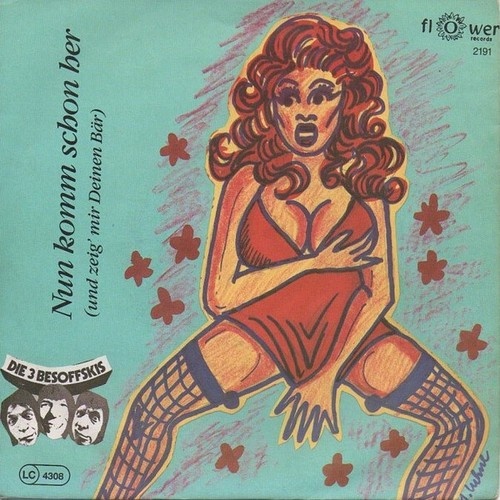7", Single Die 3 Besoffskis - Nun Komm Schon Her (Und Zeig Mir Deinen Bär)