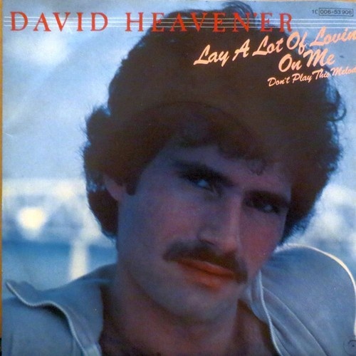 7", Single David Heaven'er* - Lay A Lot Of Lovin' On Me