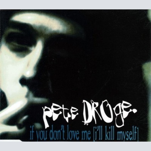 CD, Single Pete Droge - If You Don't Love Me (I'll Kill Myself)