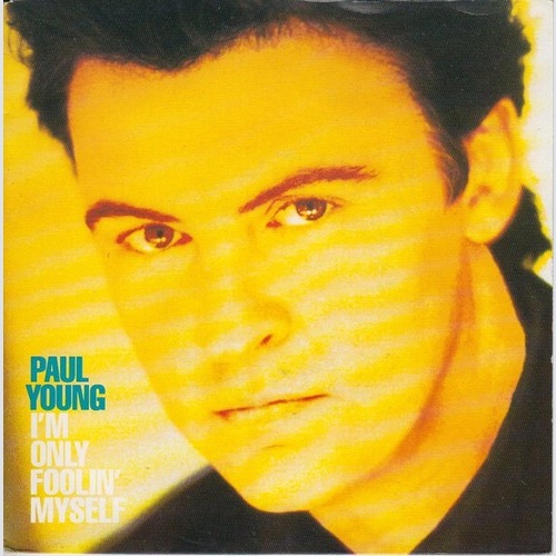 7", Single Paul Young - I'm Only Foolin' Myself