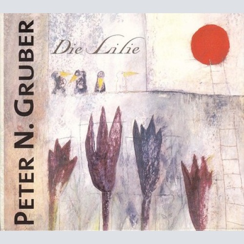 CD, Album, Dig Peter Niklas Gruber - Die Lilie