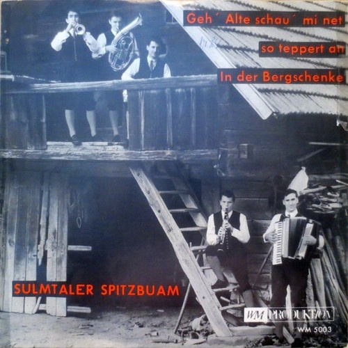 7", Single, Mono Sulmtaler Spitzbuam - Geh' Alte Schau' Mi Net So Teppert An ...