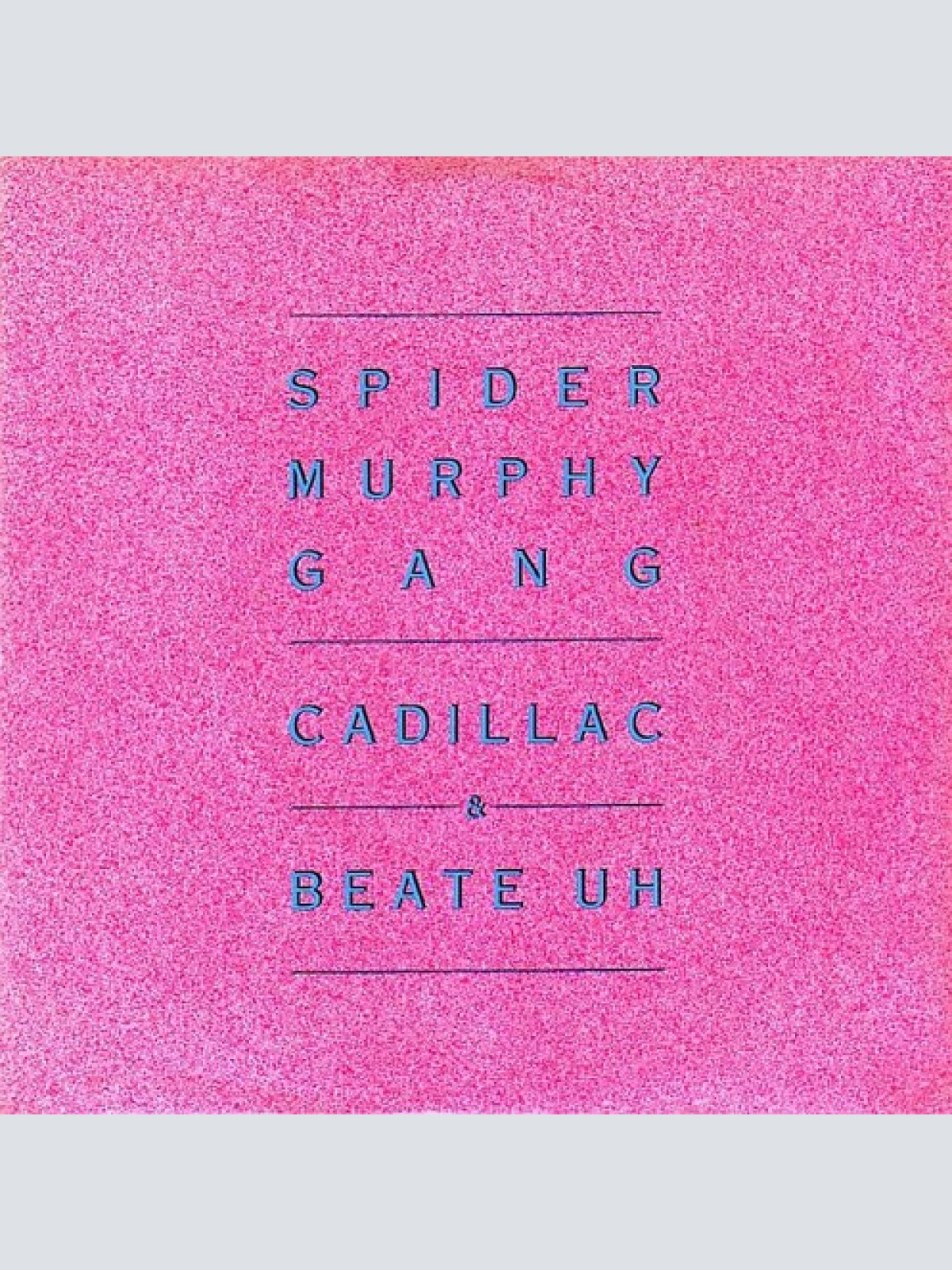 7", Single Spider Murphy Gang - Cadillac / Beate Uh