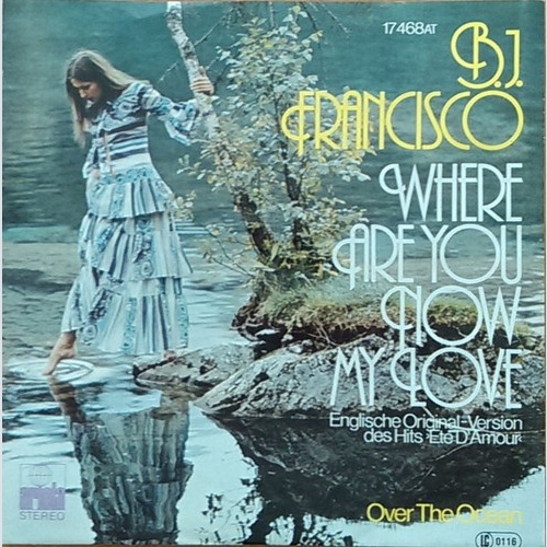 7", Single B.J. Francisco - Where Are You Now My Love / Over The Ocean