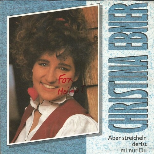 7", Single Christina Ebner - Aber Streicheln Derfst Mi Nur Du