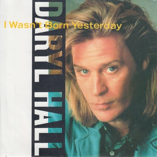 7", Single Daryl Hall - I Wasn't Born Yesterday