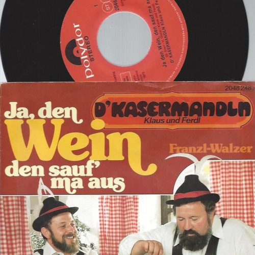 7" D'Kasermandln, Klaus Und Ferdl – Ja, Den Wein Den Sauf' Ma Aus