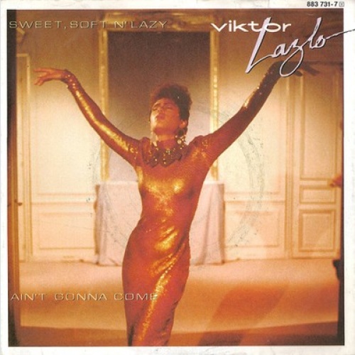 7", Single Viktor Lazlo - Sweet, Soft N' Lazy / Ain't Gonna Come