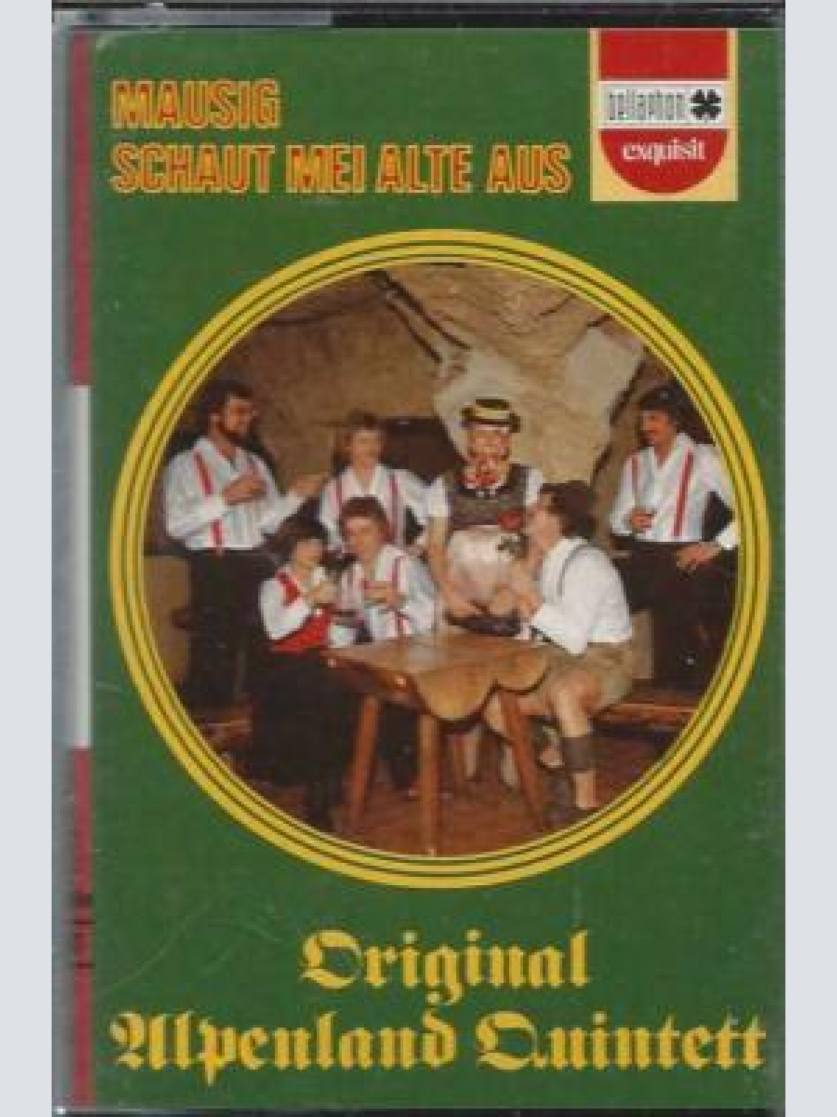 MC-- Original Alpenland Quintett --Mauisg schaut mei alte aus