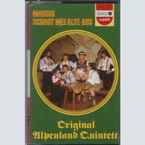 MC-- Original Alpenland Quintett --Mauisg schaut mei alte aus
