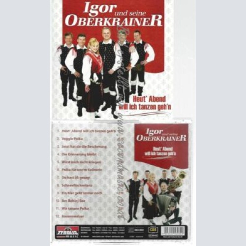 CD--IGOR UND SEINE OBERKRAINER--HEUT' ABEND WILL ICH TANZEN GEH'N