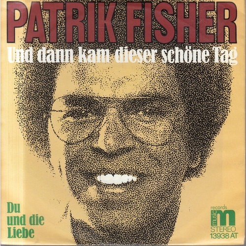 7", Single Patrik Fisher - Und Dann Kam Dieser Schöne Tag