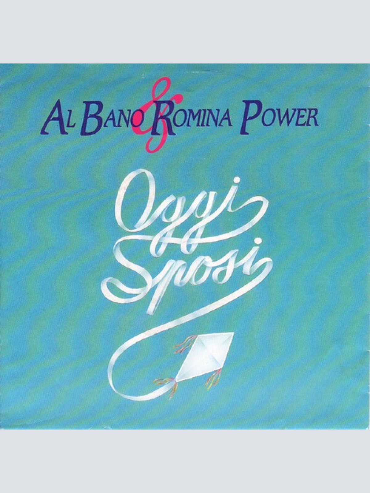 7", Single Al Bano & Romina Power - Oggi Sposi