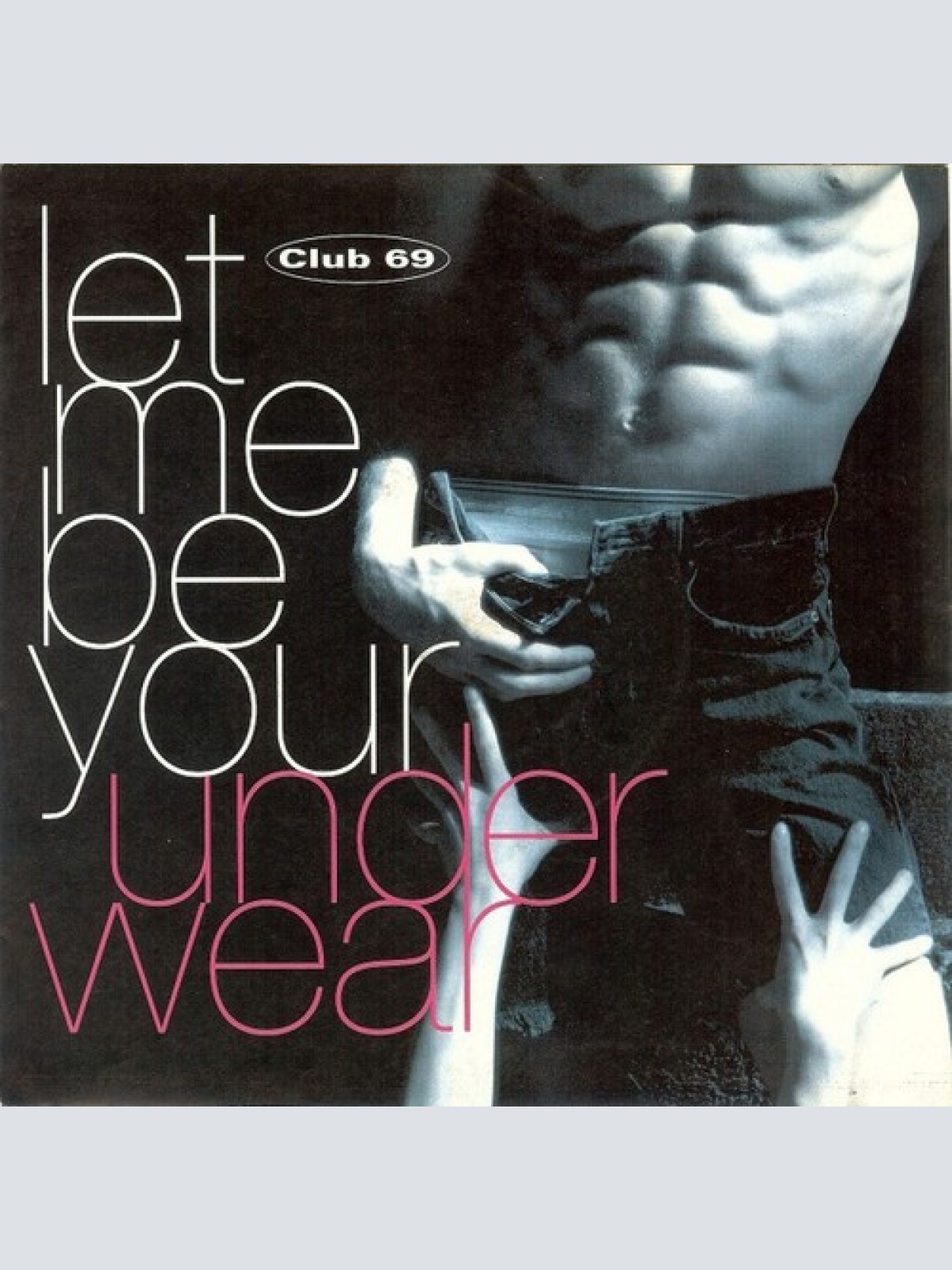 7", Single Club 69 - Let Me Be Your Underwear