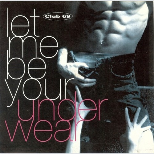 7", Single Club 69 - Let Me Be Your Underwear