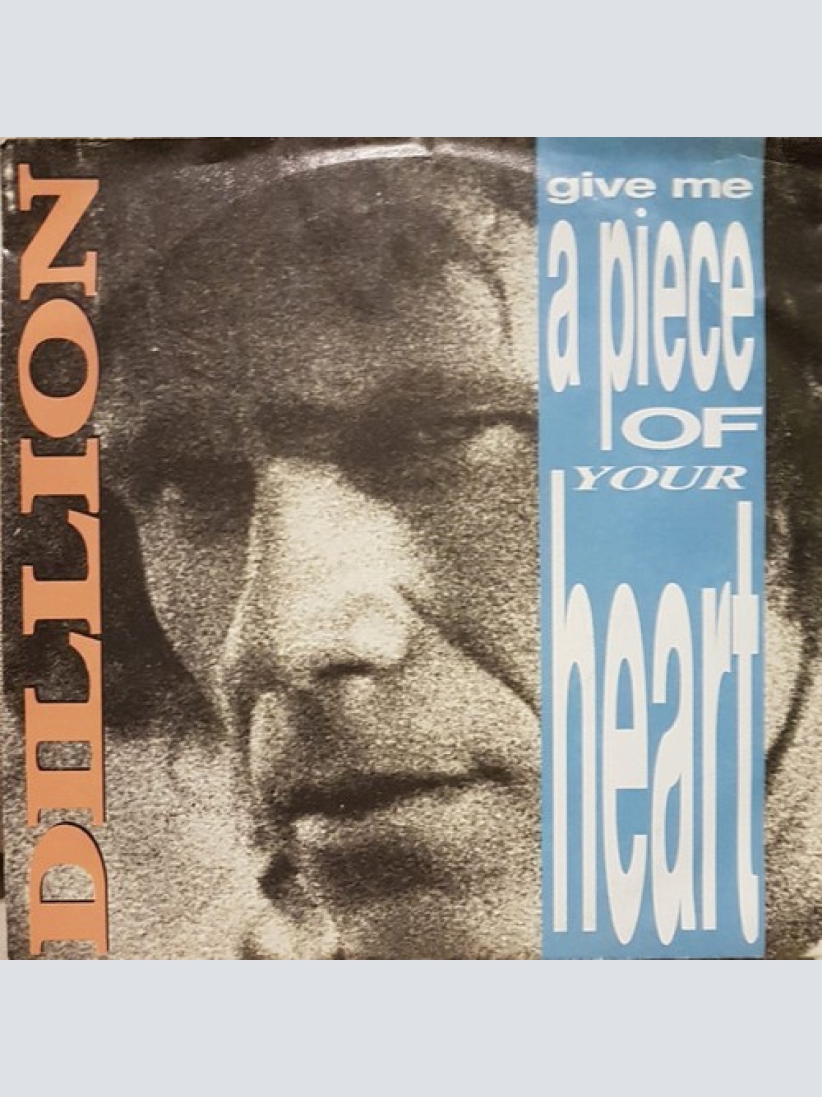 7", Single Dillion - Give Me A Piece Of Your Heart