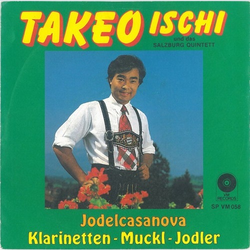 7" Takeo Ischi Und Salzburg Quintett - Jodelcasanova / Klarinetten-Muckl-Jodler