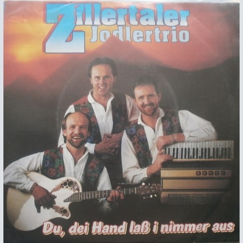 7", Single Zillertaler Jodlertrio - Du, Dei Hand Lass I Nimmer Aus