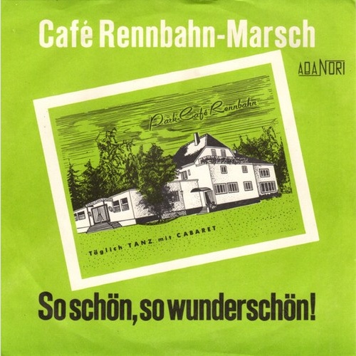 7" Werner Gebhardt, Orchester Charly Schiele - Café Rennbahn-Marsch / So Schö...