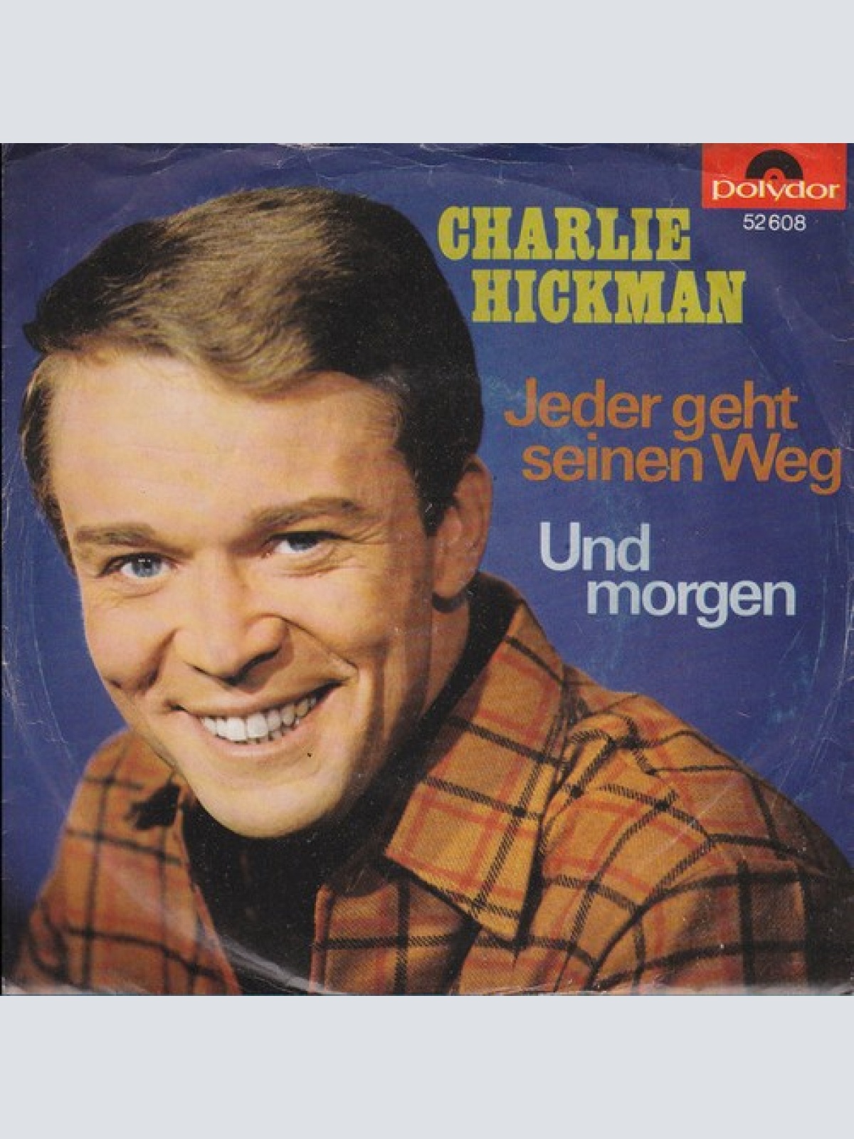 7", Single, Mono, Promo Charlie Hickman (2) - Jeder Geht Seinen Weg / Und Morgen