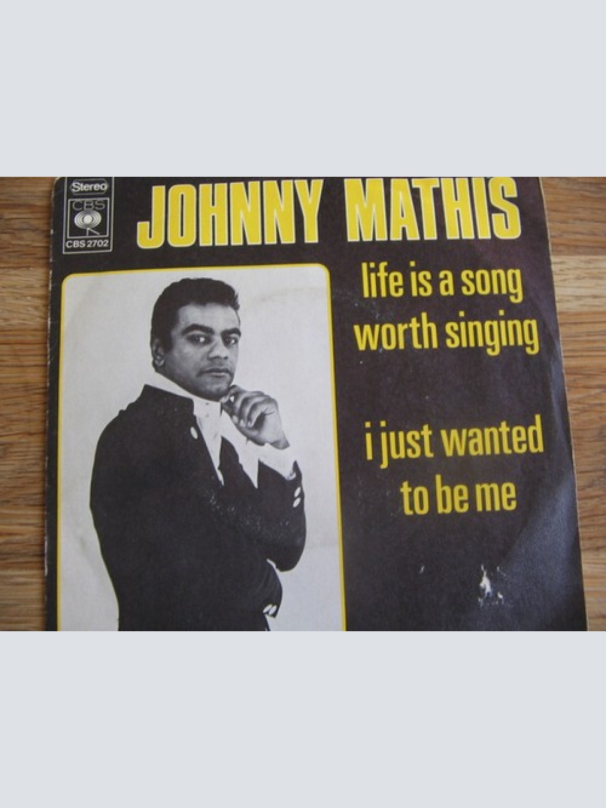 7" Johnny Mathis - Life Is A Song Worth Singing / I Just Want To Be Me