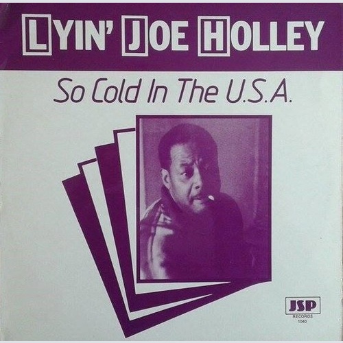 LP Lyin' Joe Holley - So Cold In The U.S.A.
