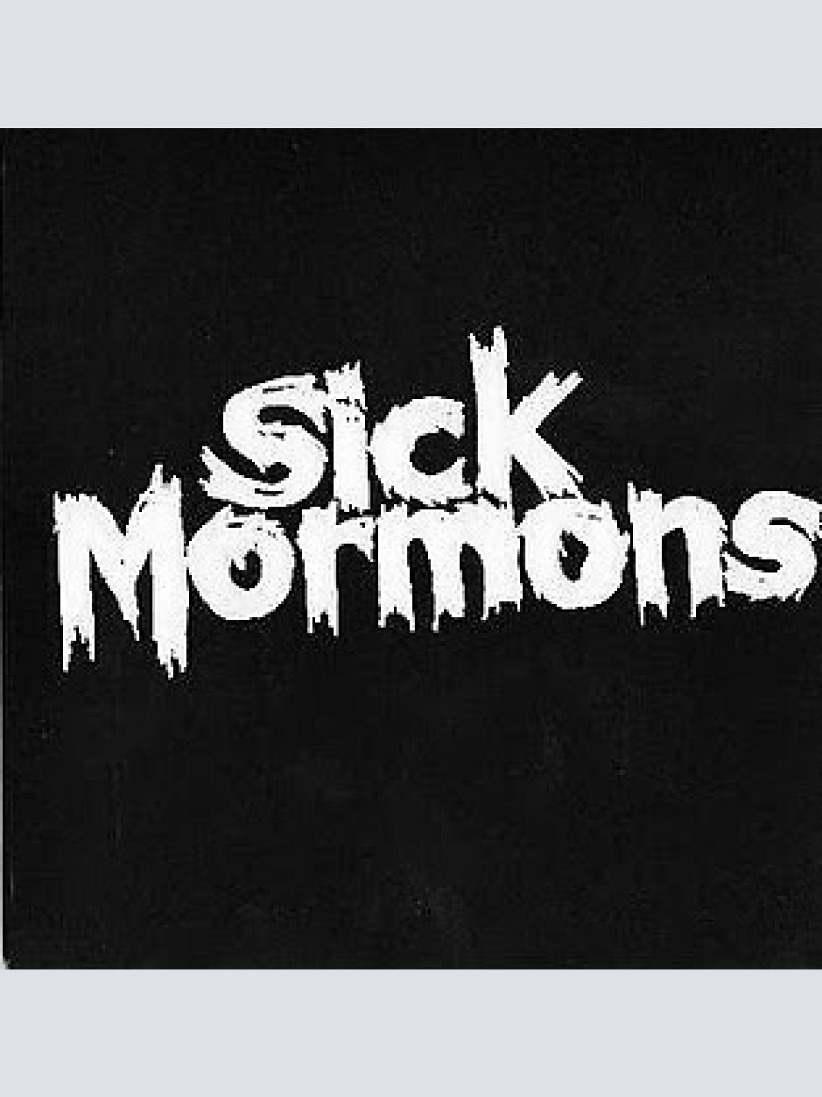 7" Sick Mormons - Sick Mormons