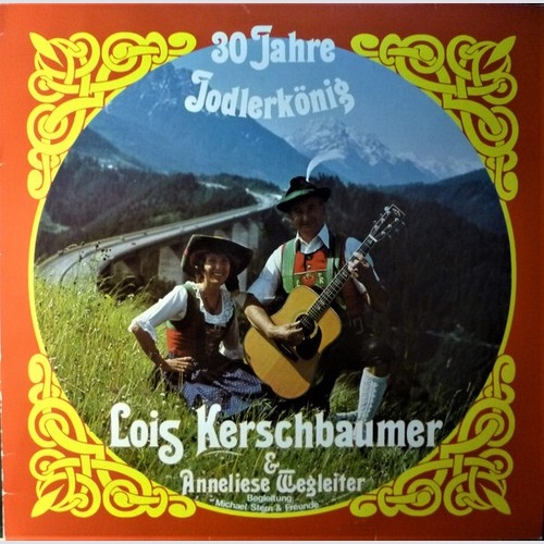 LP Lois Kerschbaumer & Anneliese Wegleiter - 30 Jahre Jodlerkönig