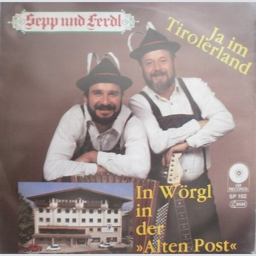 7", Single Sepp Und Ferdl* - Ja Im Tirolerland / In Wörgl In Der "Alten Post"