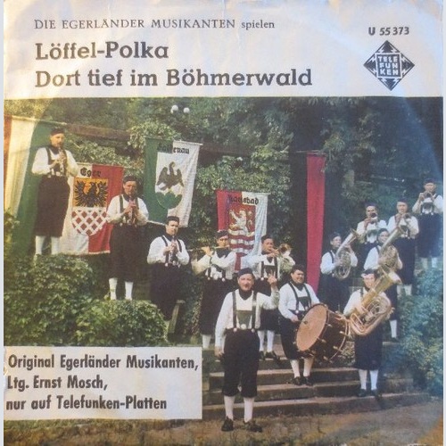 7", Single Die Egerländer Musikanten* - Löffel-Polka / Dort Tief Im Böhmerwald
