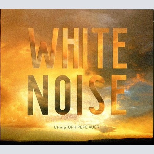 CD, Album Christoph "Pepe" Auer - White Noise