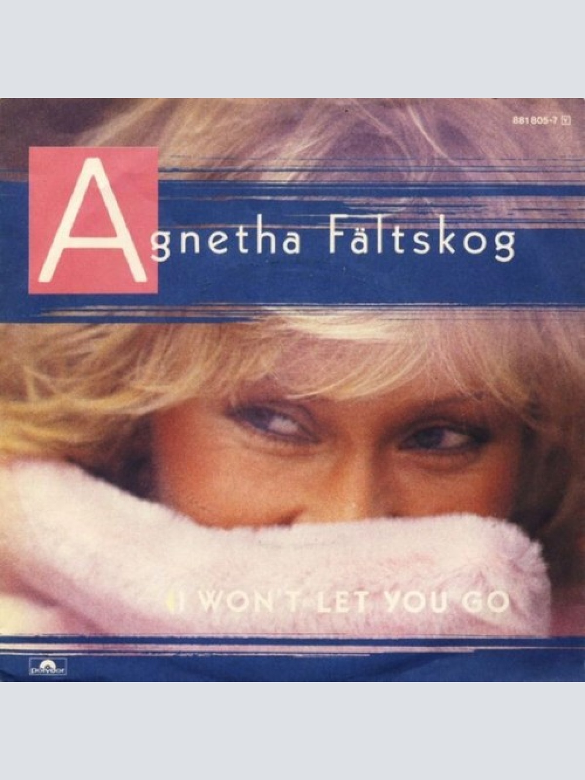 7", Single Agnetha Fältskog - I Won't Let You Go