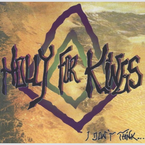 CD Holly For Kings - I Don't Think...