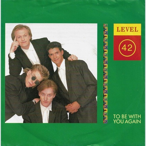 7", Single Level 42 - To Be With You Again