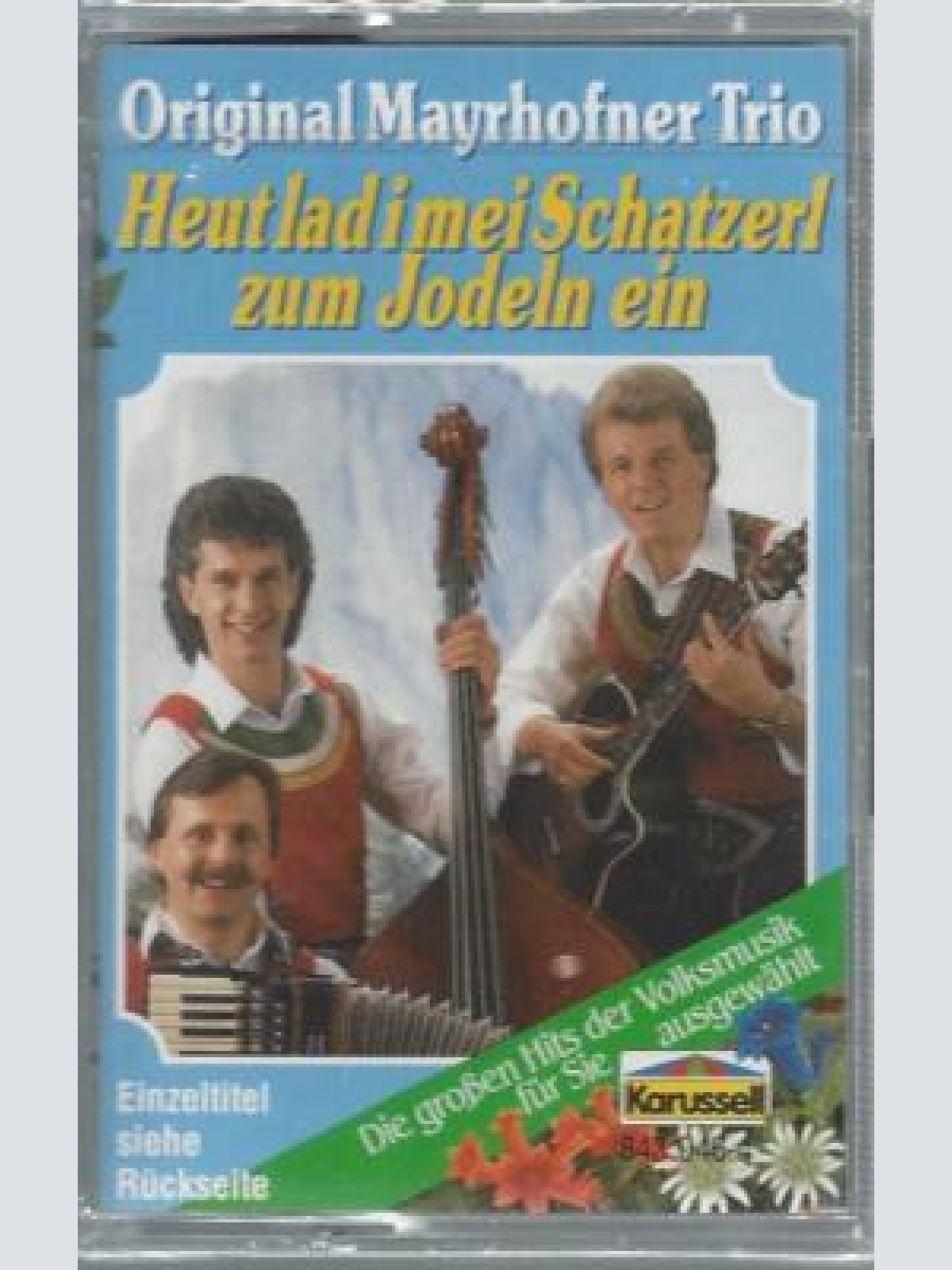 MC- Orig. Mayerhofner Trio --Heut lad i mei Schatzerl zum Jodeln ein