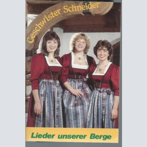 MC- Geschwister Schneider -- Lieder unserer Berge