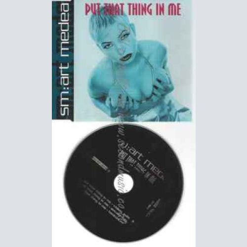 CD--SM:ART MEDEA--PUT THAT THING IN ME ( VERSIONS, )