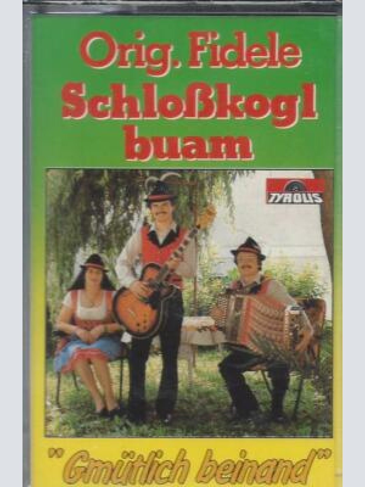 MC- Orig.fidelen Schloßkoglbuam  --gmüatlich beinand