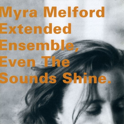 CD, Album Myra Melford Extended Ensemble - Even The Sounds Shine