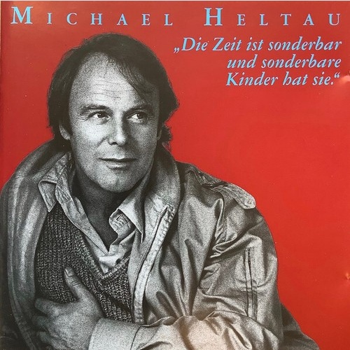 CD Michael Heltau - Die Zeit Ist Sonderbar Und Sonderbare Kinder Hat Sie / Ge...