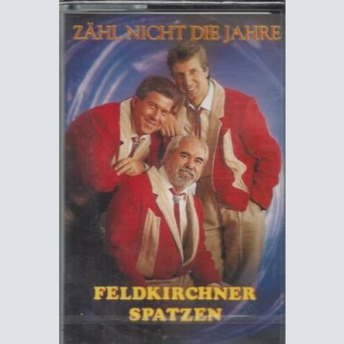 MC--Feldkirchner Spatzen --Zähl nicht jede Stunde