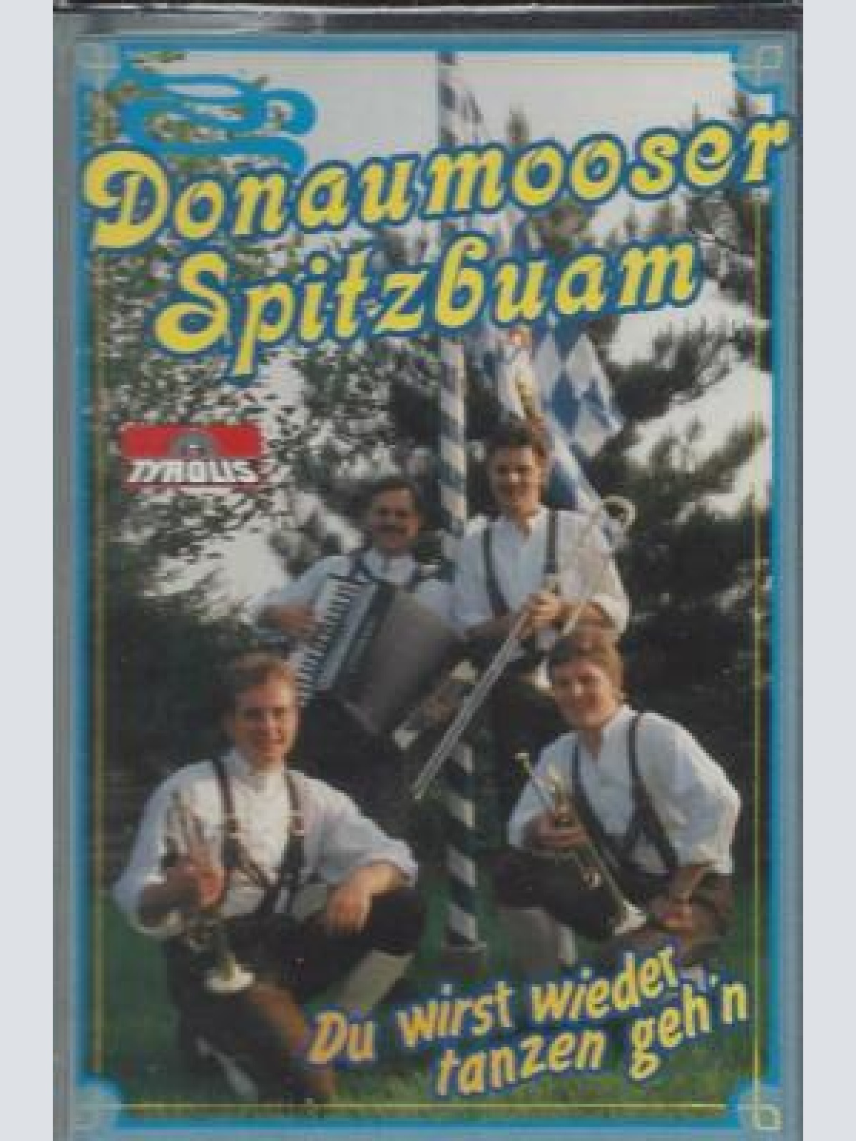 MC--Donaumooser Spitzbuam --Du wirst wieder tanzen geh'n