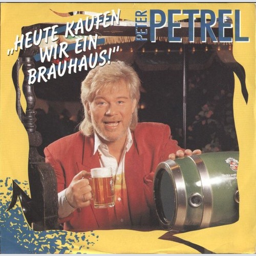7", Single Peter Petrel - Heute Kaufen Wir Ein Brauhaus