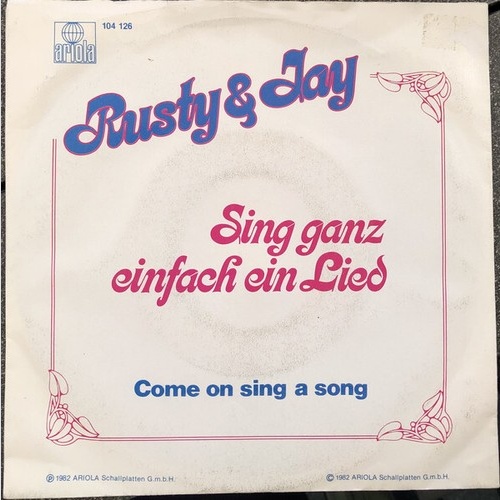 7", Single Rusty & Jay - Sing Ganz Einfach Ein Lied / Come On Sing A Song