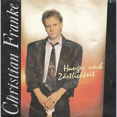 7", Single Christian Franke - Hunger Nach Zärtlichkeit