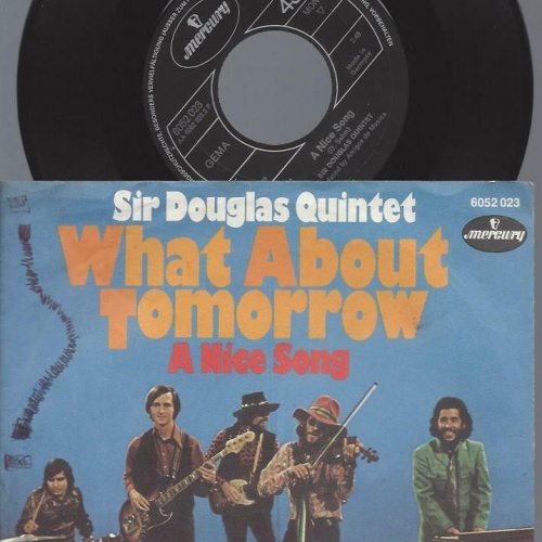7"   Sir Douglas Quintet  What About Tomorrow