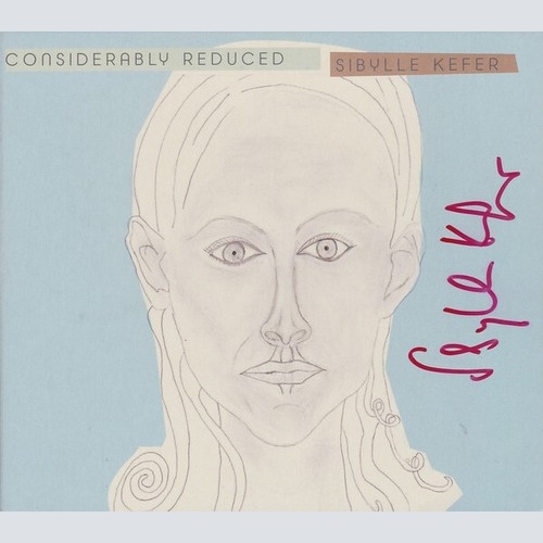 CD, Album Sibylle Kefer - Considerably Reduced
